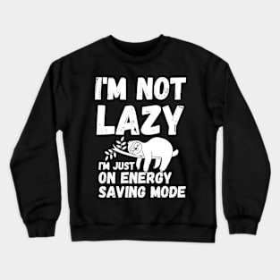 energy saving mode - I'm not lazy - sarcastic saying Crewneck Sweatshirt